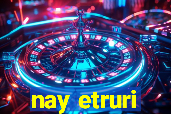 nay etruri